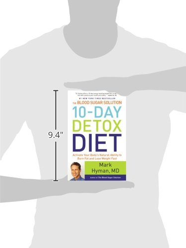 The Blood Sugar Solution 10-Day Detox Diet: Activate Your Body's Natural Ability to Burn Fat and Lose Weight Fast (The Dr. Mark Hyman Library, 3)