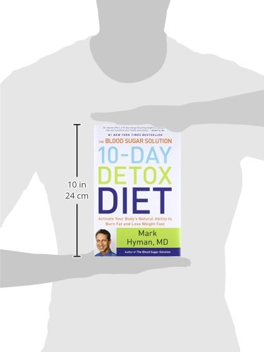 The Blood Sugar Solution 10-Day Detox Diet: Activate Your Body's Natural Ability to Burn Fat and Lose Weight Fast (The Dr. Mark Hyman Library, 3)