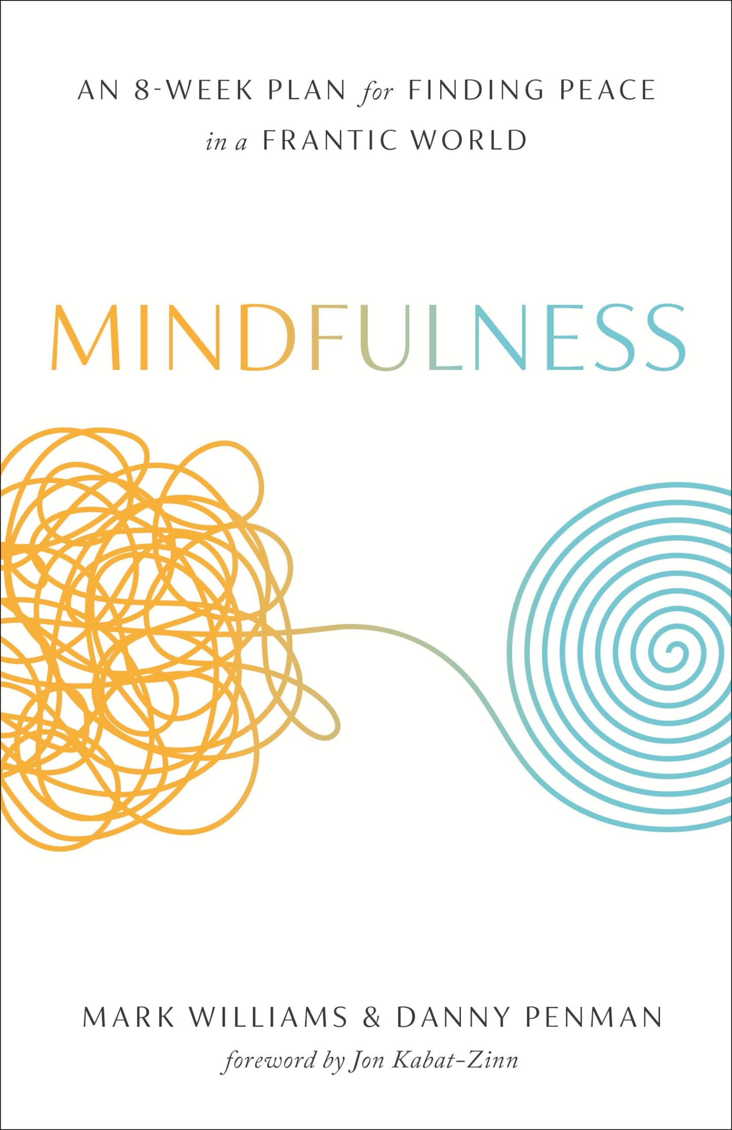 Mindfulness: An Eight-Week Plan for Finding Peace in a Frantic World